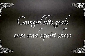 Camgirl Cums and Squirts