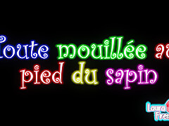Laurafrenchkiss #3 - Toute Mouillee Au Pied Du Sapin - Je Me Doigte Jusqua Jouir Bien Fort !